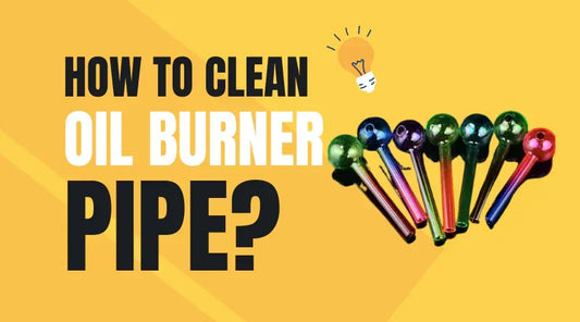 How to Clean and Maintain Your Glass Oil Pipe